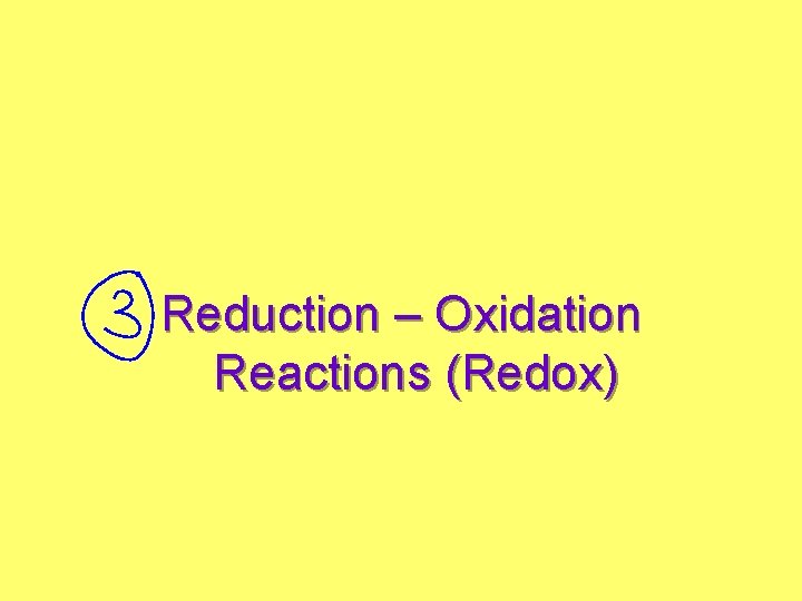 Reduction – Oxidation Reactions (Redox) 