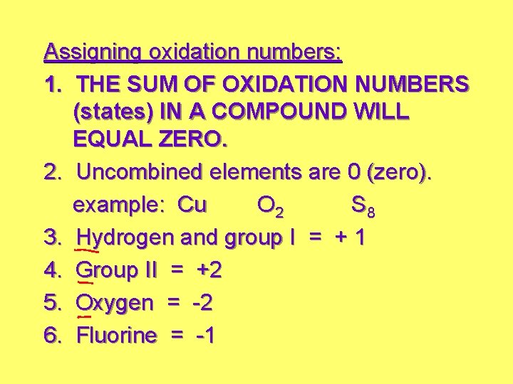 Assigning oxidation numbers: 1. THE SUM OF OXIDATION NUMBERS (states) IN A COMPOUND WILL