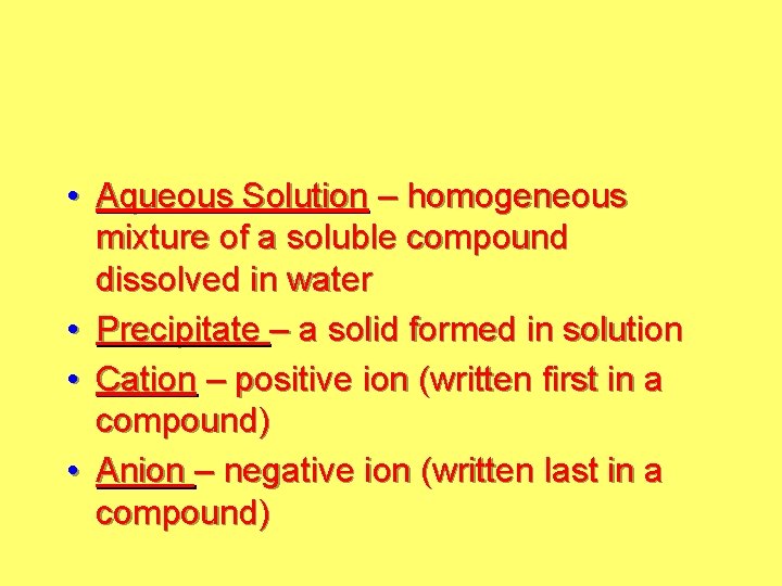  • Aqueous Solution – homogeneous mixture of a soluble compound dissolved in water