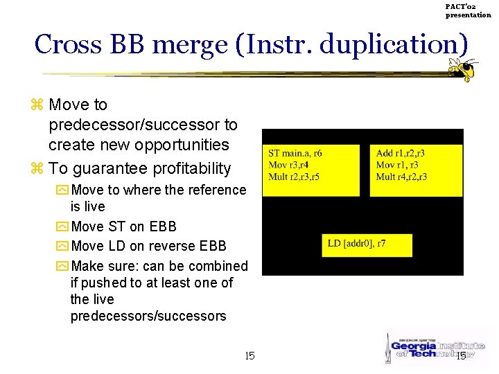 PACT’ 02 presentation Cross BB merge (Instr. duplication) z Move to predecessor/successor to create