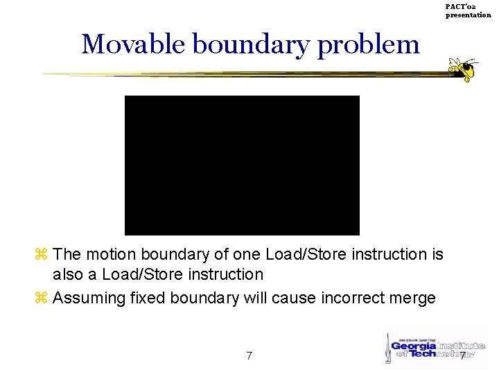 PACT’ 02 presentation Movable boundary problem z The motion boundary of one Load/Store instruction