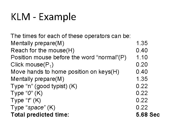 KLM - Example The times for each of these operators can be: Mentally prepare(M)