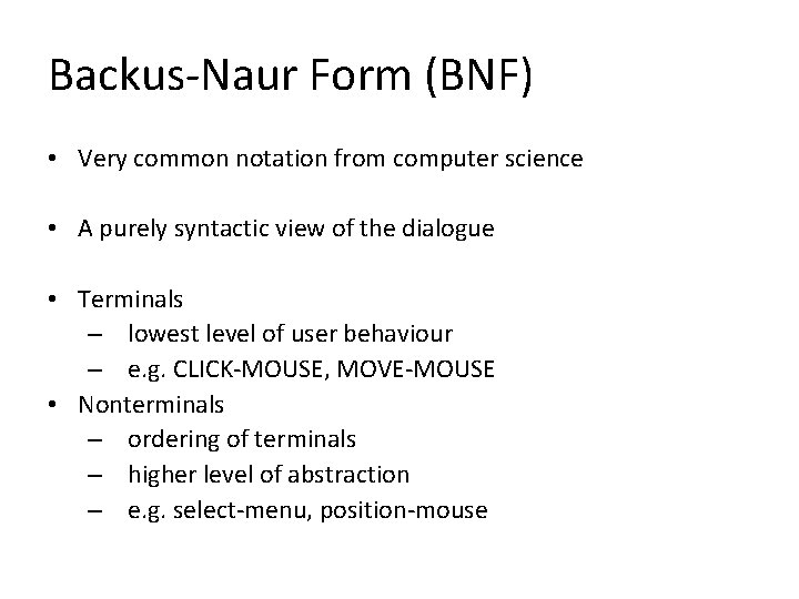 Backus-Naur Form (BNF) • Very common notation from computer science • A purely syntactic