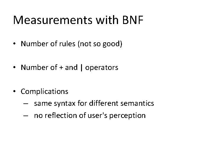 Measurements with BNF • Number of rules (not so good) • Number of +