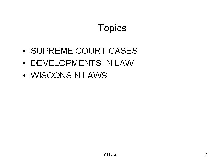 Topics • SUPREME COURT CASES • DEVELOPMENTS IN LAW • WISCONSIN LAWS CH 4