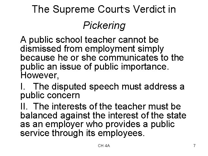 The Supreme Court’s Verdict in Pickering A public school teacher cannot be dismissed from