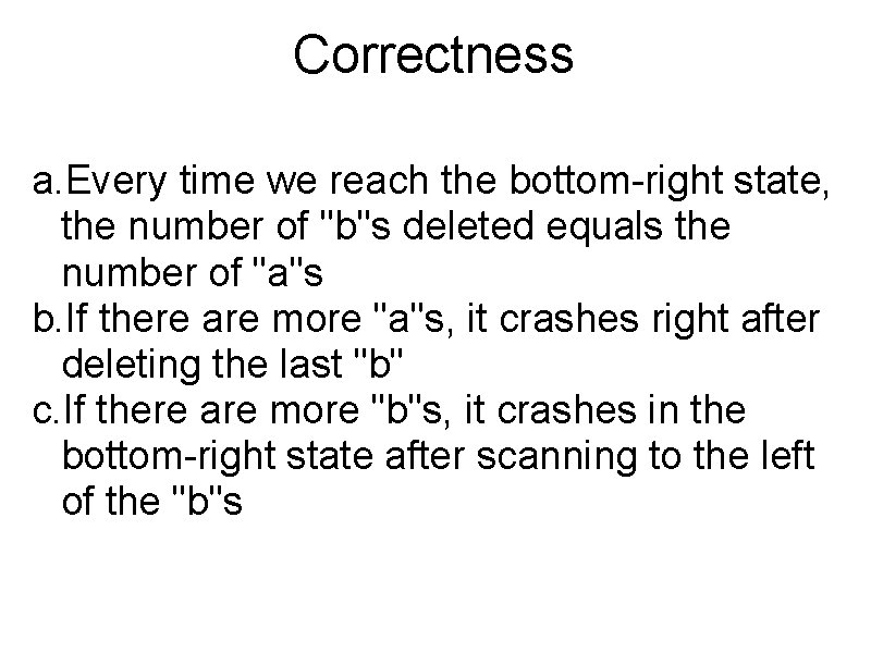 Correctness a. Every time we reach the bottom-right state, the number of "b"s deleted