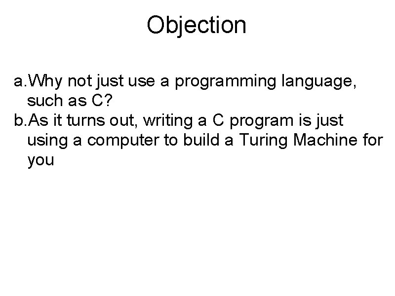 Objection a. Why not just use a programming language, such as C? b. As