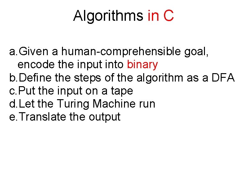 Algorithms in C a. Given a human-comprehensible goal, encode the input into binary b.