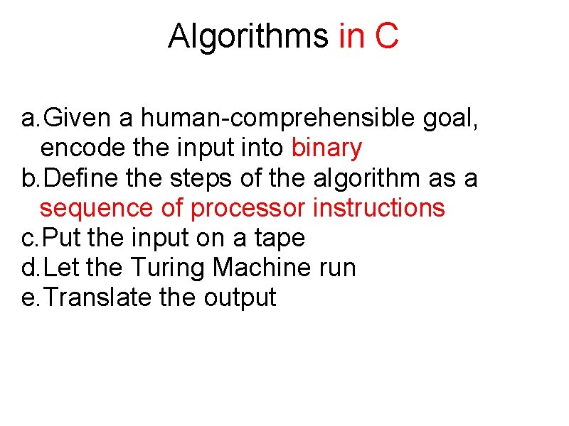 Algorithms in C a. Given a human-comprehensible goal, encode the input into binary b.
