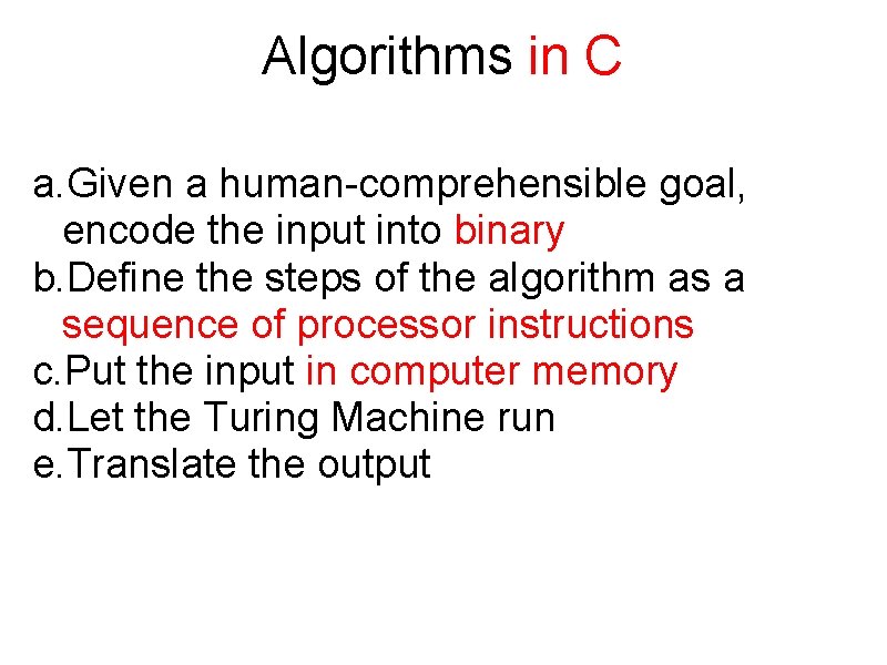 Algorithms in C a. Given a human-comprehensible goal, encode the input into binary b.