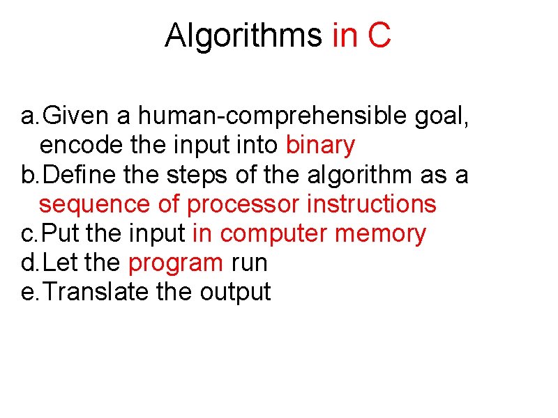 Algorithms in C a. Given a human-comprehensible goal, encode the input into binary b.