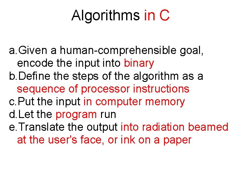Algorithms in C a. Given a human-comprehensible goal, encode the input into binary b.