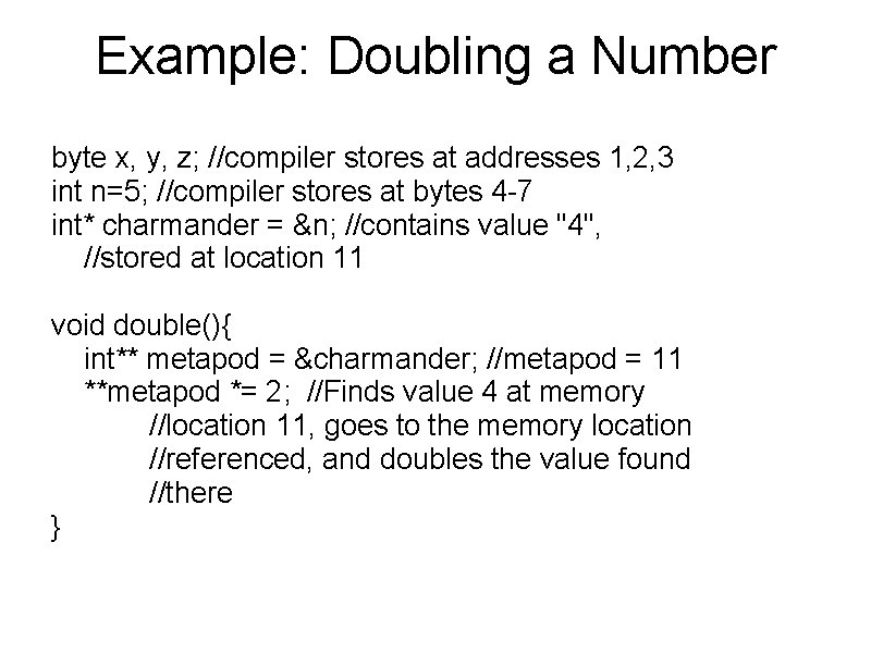 Example: Doubling a Number byte x, y, z; //compiler stores at addresses 1, 2,