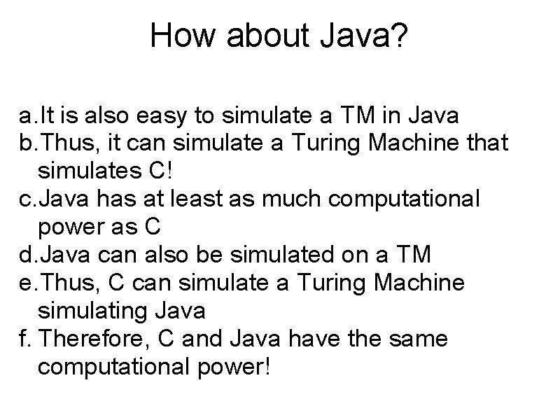 How about Java? a. It is also easy to simulate a TM in Java