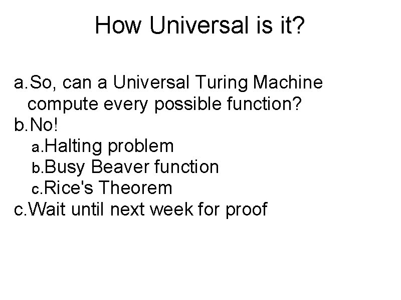 How Universal is it? a. So, can a Universal Turing Machine compute every possible