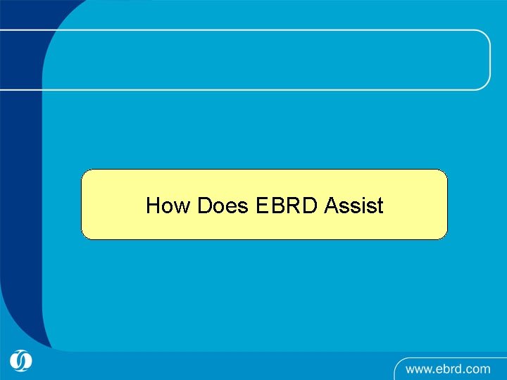 How Does EBRD Assist How Does EBRD Assist
