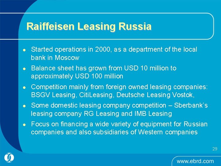 Raiffeisen Leasing Russia l l l Started operations in 2000, as a department of Raiffeisen Leasing Russia l l l Started operations in 2000, as a department of