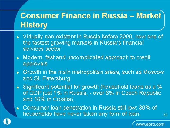 Consumer Finance in Russia – Market History l l l Virtually non-existent in Russia Consumer Finance in Russia – Market History l l l Virtually non-existent in Russia