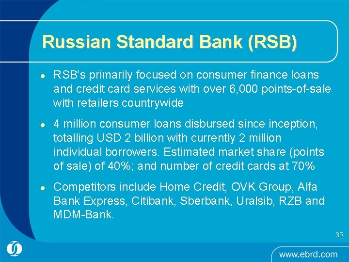 Russian Standard Bank (RSB) l l l RSB’s primarily focused on consumer finance loans Russian Standard Bank (RSB) l l l RSB’s primarily focused on consumer finance loans