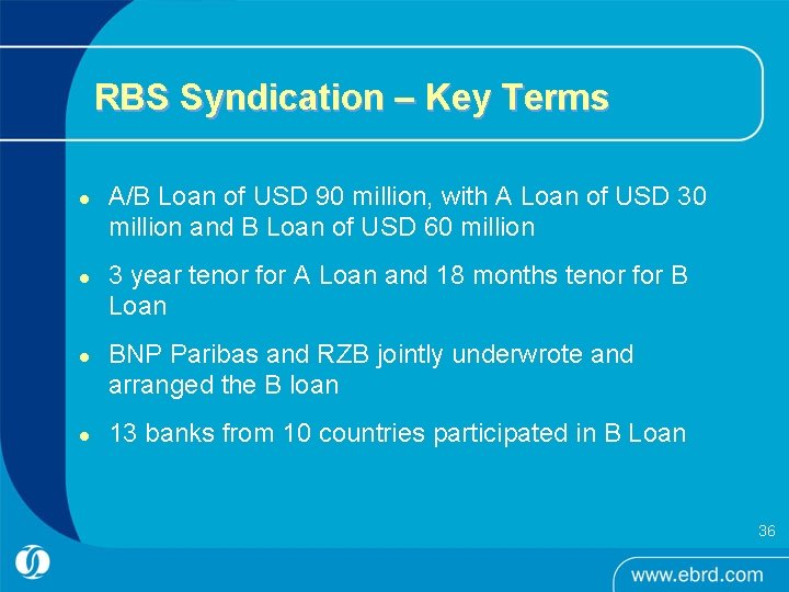 RBS Syndication – Key Terms l l A/B Loan of USD 90 million, with RBS Syndication – Key Terms l l A/B Loan of USD 90 million, with