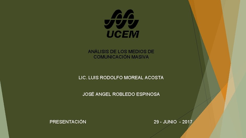 ANÁLISIS DE LOS MEDIOS DE COMUNICACIÓN MASIVA LIC. LUIS RODOLFO MOREAL ACOSTA JOSÉ ANGEL