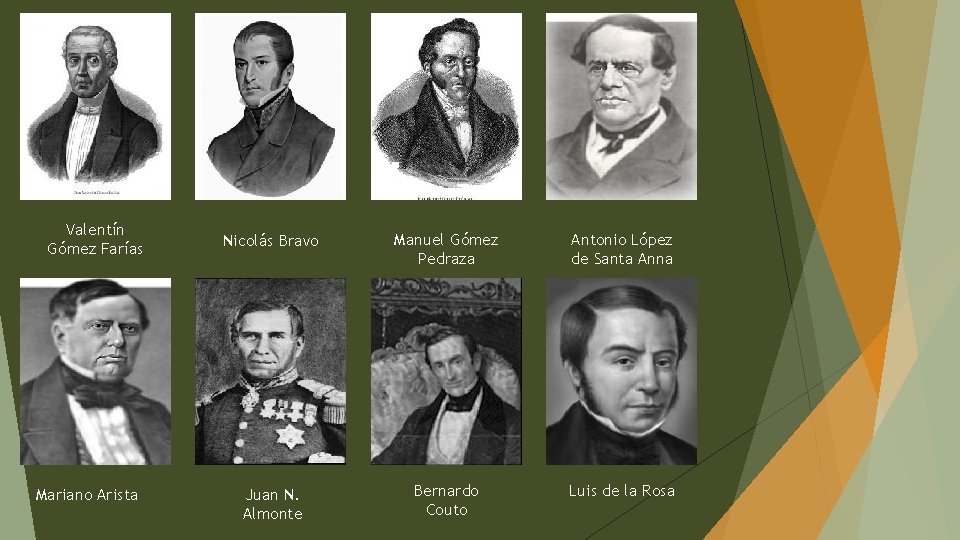 Valentín Gómez Farías Mariano Arista Nicolás Bravo Manuel Gómez Pedraza Antonio López de Santa