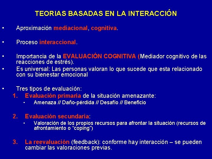 TEORIAS BASADAS EN LA INTERACCIÓN • Aproximación mediacional, cognitiva. • Proceso interaccional. • Importancia