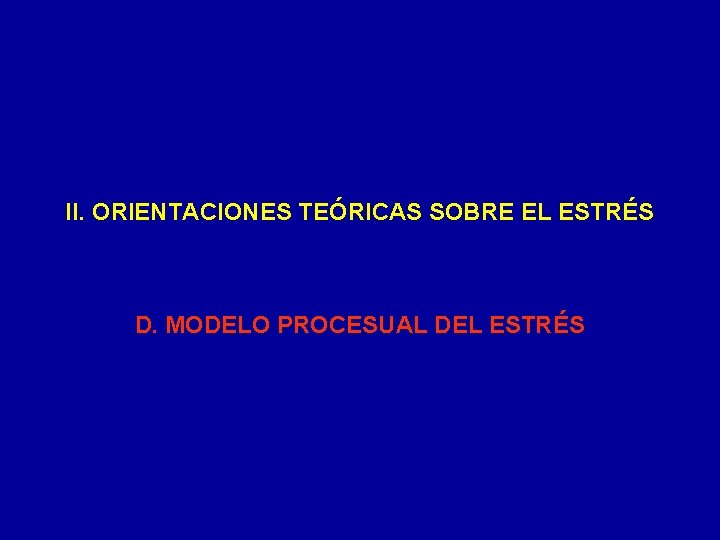 II. ORIENTACIONES TEÓRICAS SOBRE EL ESTRÉS D. MODELO PROCESUAL DEL ESTRÉS 