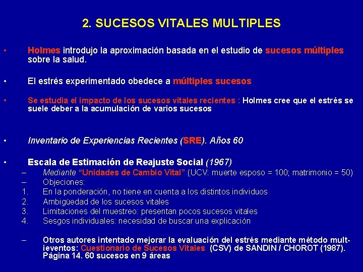 2. SUCESOS VITALES MULTIPLES • Holmes introdujo la aproximación basada en el estudio de