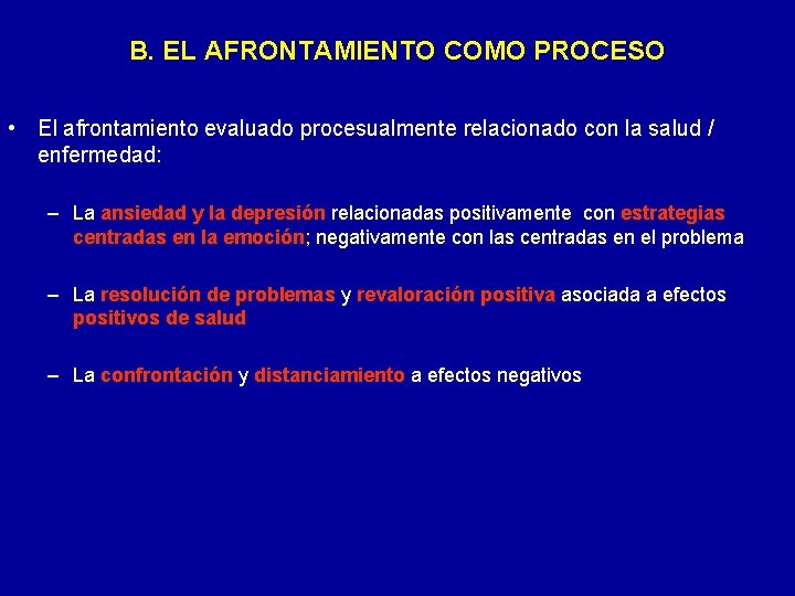 B. EL AFRONTAMIENTO COMO PROCESO • El afrontamiento evaluado procesualmente relacionado con la salud