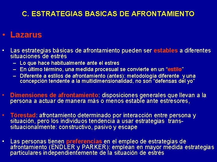 C. ESTRATEGIAS BASICAS DE AFRONTAMIENTO • Lazarus • Las estrategias básicas de afrontamiento pueden