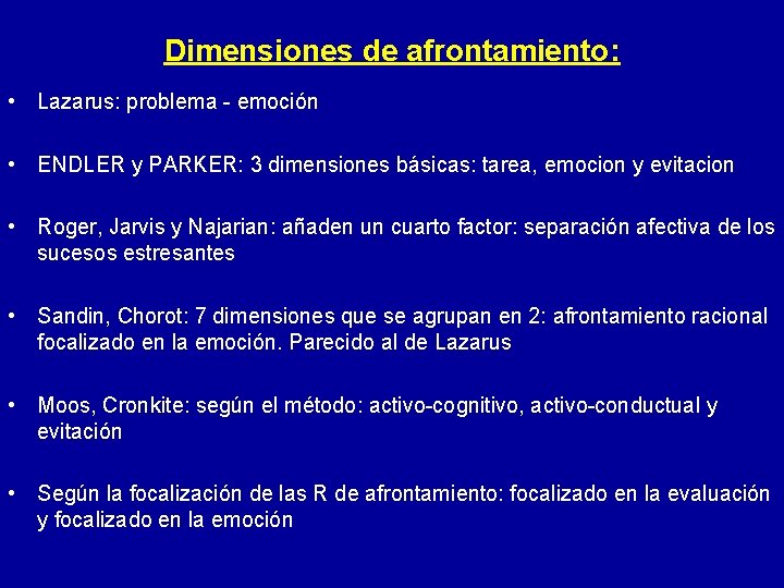 Dimensiones de afrontamiento: • Lazarus: problema - emoción • ENDLER y PARKER: 3 dimensiones