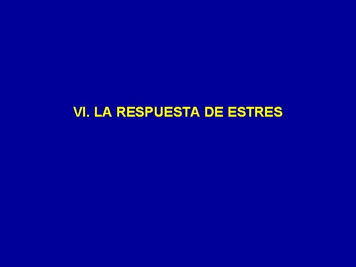 VI. LA RESPUESTA DE ESTRES 