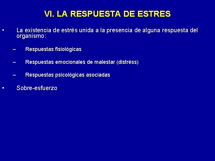 VI. LA RESPUESTA DE ESTRES • • La existencia de estrés unida a la