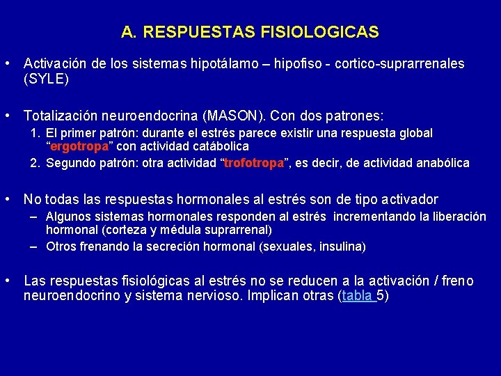 A. RESPUESTAS FISIOLOGICAS • Activación de los sistemas hipotálamo – hipofiso - cortico-suprarrenales (SYLE)