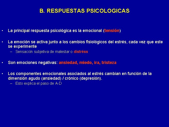 B. RESPUESTAS PSICOLOGICAS • La principal respuesta psicológica es la emocional (tensión) • La