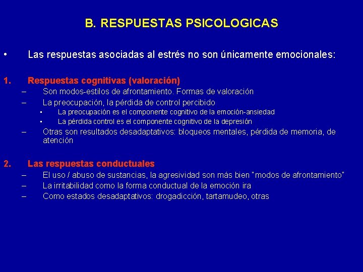 B. RESPUESTAS PSICOLOGICAS • Las respuestas asociadas al estrés no son únicamente emocionales: 1.