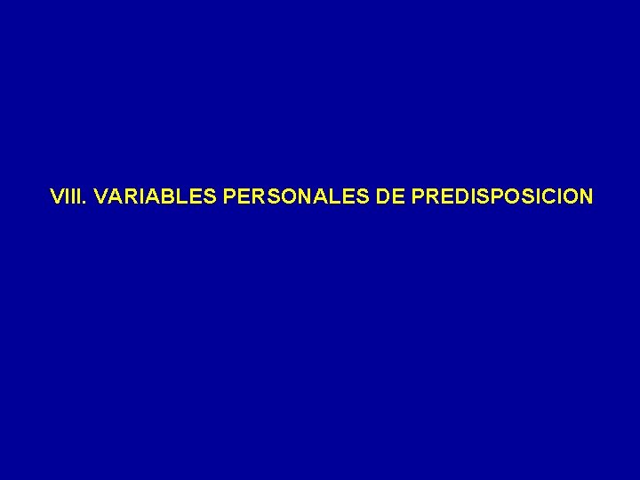 VIII. VARIABLES PERSONALES DE PREDISPOSICION 