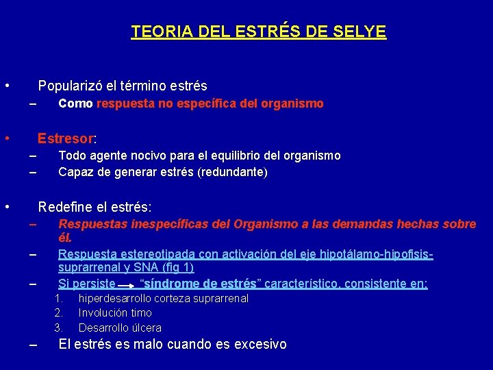 TEORIA DEL ESTRÉS DE SELYE • Popularizó el término estrés – • Como respuesta