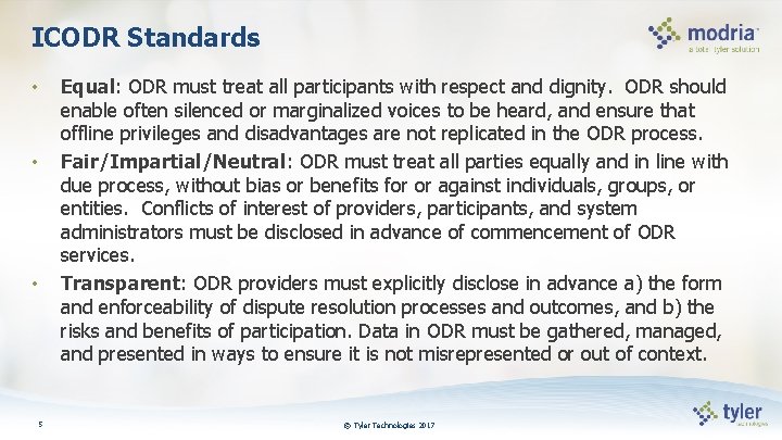 ICODR Standards Equal: ODR must treat all participants with respect and dignity. ODR should