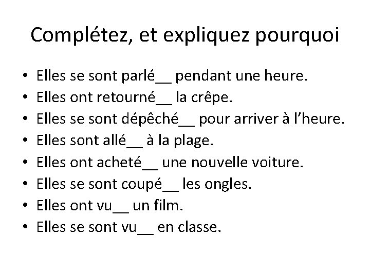 Complétez, et expliquez pourquoi • • Elles se sont parlé__ pendant une heure. Elles