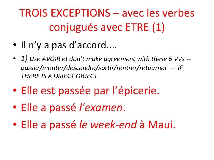 TROIS EXCEPTIONS – avec les verbes conjugués avec ETRE (1) • Il n’y a