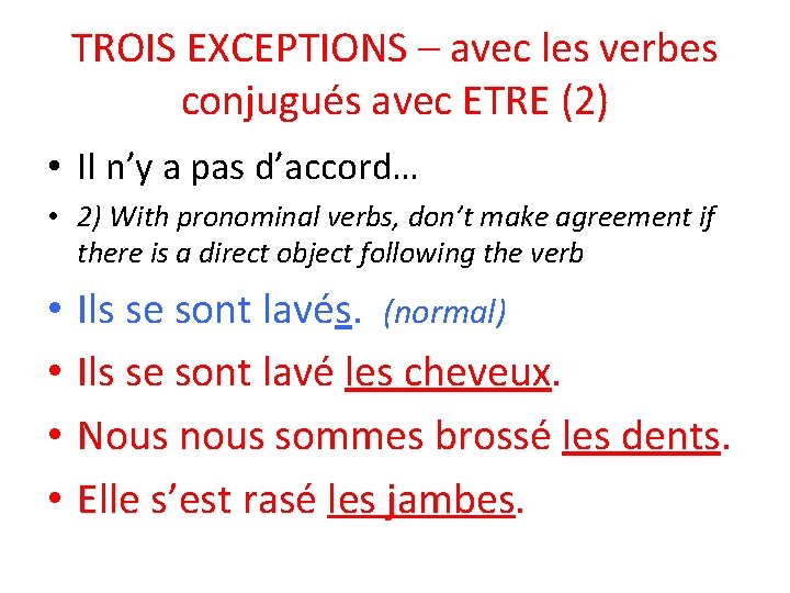 TROIS EXCEPTIONS – avec les verbes conjugués avec ETRE (2) • Il n’y a