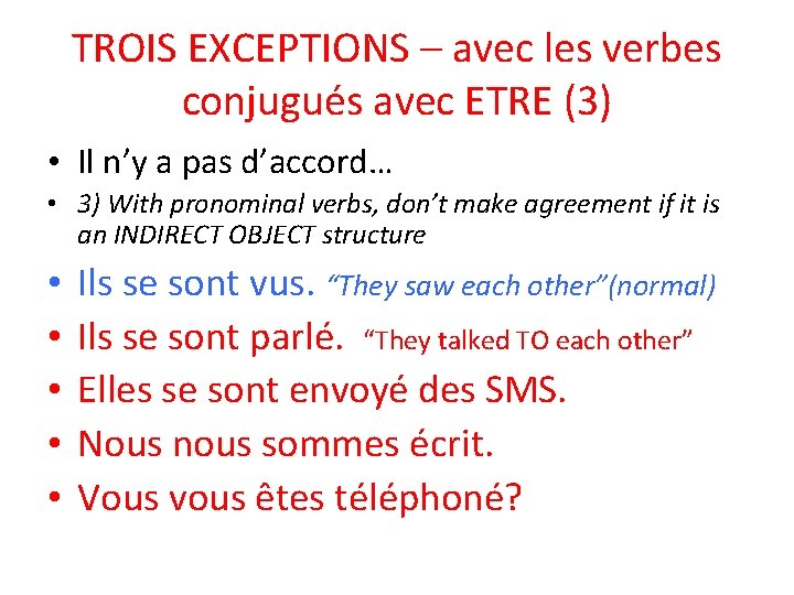 TROIS EXCEPTIONS – avec les verbes conjugués avec ETRE (3) • Il n’y a