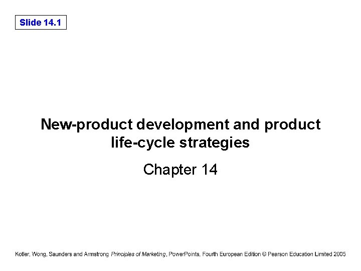 Slide 14. 1 New-product development and product life-cycle strategies Chapter 14 