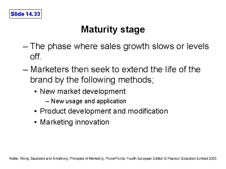 Slide 14. 33 Maturity stage – The phase where sales growth slows or levels