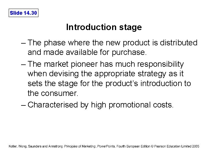 Slide 14. 30 Introduction stage – The phase where the new product is distributed