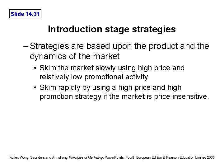 Slide 14. 31 Introduction stage strategies – Strategies are based upon the product and