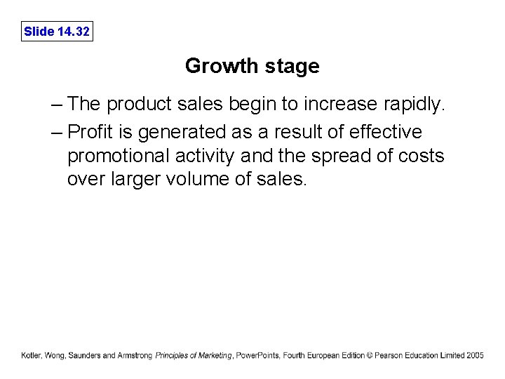 Slide 14. 32 Growth stage – The product sales begin to increase rapidly. –